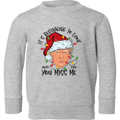 Its Beginning To Look A Lot Like You Miss Me Trump Christmas Toddler Sweatshirt