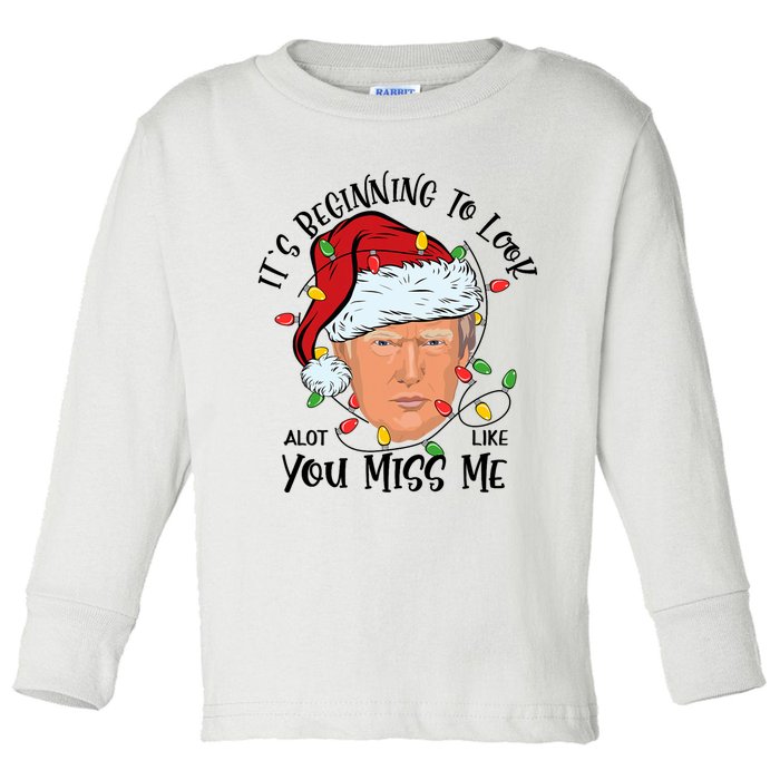 Its Beginning To Look A Lot Like You Miss Me Trump Christmas Toddler Long Sleeve Shirt