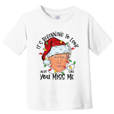 Its Beginning To Look A Lot Like You Miss Me Trump Christmas Toddler T-Shirt