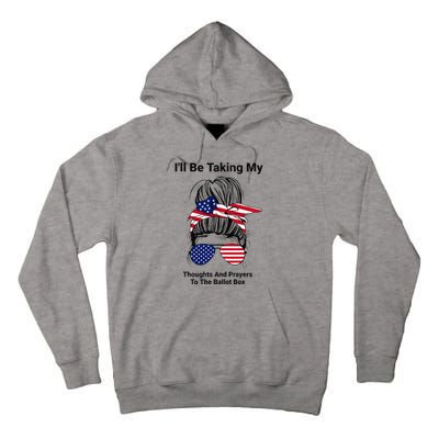 I'll Be Taking My Thoughts And Prayers To The Ballot Box Tall Hoodie