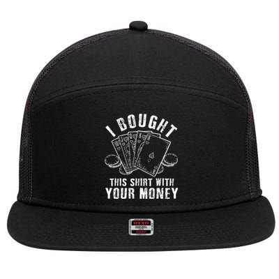 I Bought This With Your Money Funny Poker 7 Panel Mesh Trucker Snapback Hat