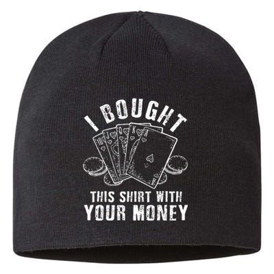 I Bought This With Your Money Funny Poker Sustainable Beanie