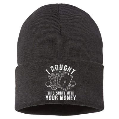 I Bought This With Your Money Funny Poker Sustainable Knit Beanie