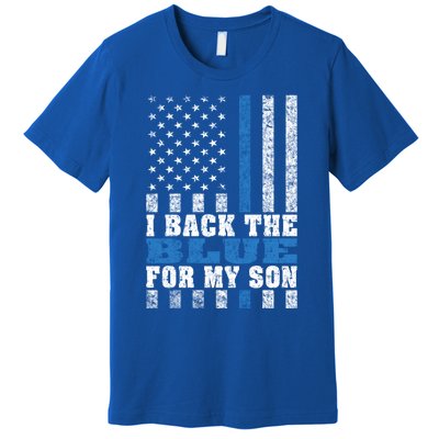 I Back The Blue For My Son Proud Police Mom Dad Parents Gift Great Gift Premium T-Shirt