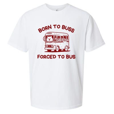 Iswearimnothigh Born To Buss Forced To Bus Sueded Cloud Jersey T-Shirt