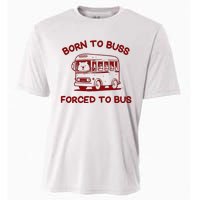 Iswearimnothigh Born To Buss Forced To Bus Cooling Performance Crew T-Shirt