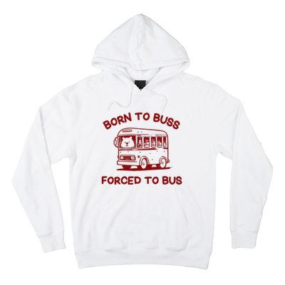 Iswearimnothigh Born To Buss Forced To Bus Hoodie