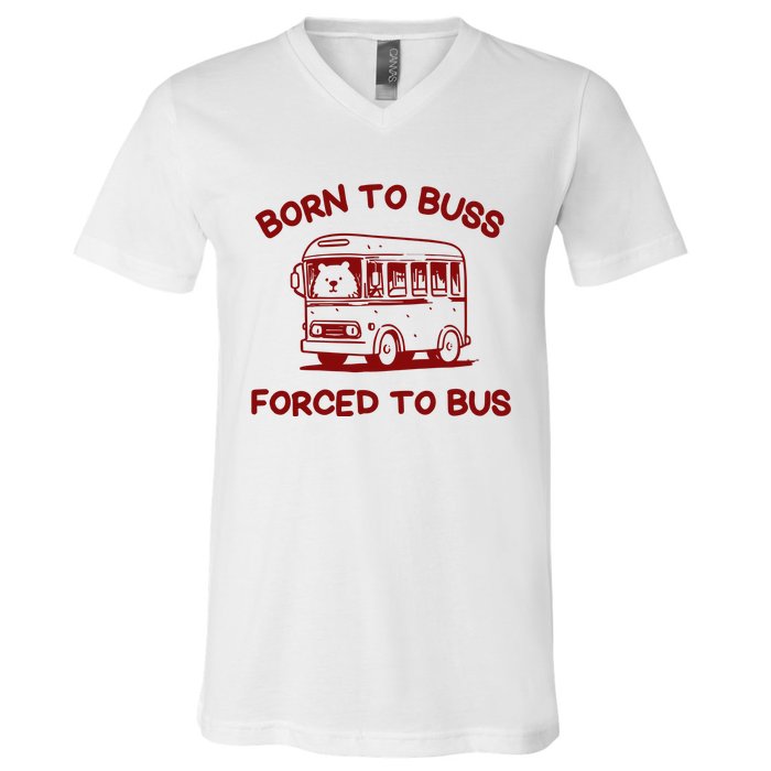 Iswearimnothigh Born To Buss Forced To Bus V-Neck T-Shirt