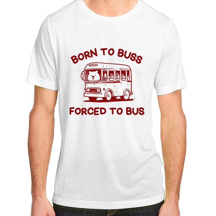 Iswearimnothigh Born To Buss Forced To Bus Adult ChromaSoft Performance T-Shirt