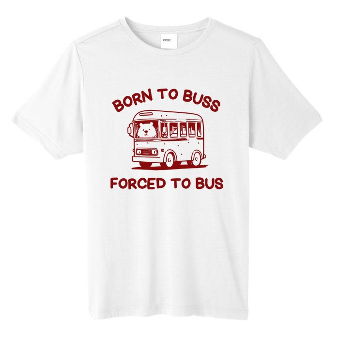 Iswearimnothigh Born To Buss Forced To Bus Tall Fusion ChromaSoft Performance T-Shirt