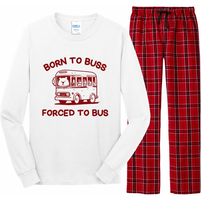 Iswearimnothigh Born To Buss Forced To Bus Long Sleeve Pajama Set