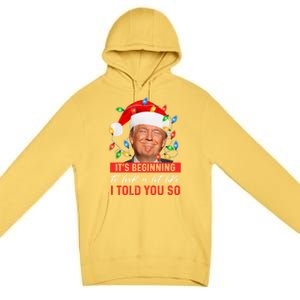 ItS Beginning To Look A Lot Like I Told You So Trump Xmas Gift Premium Pullover Hoodie