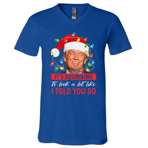 ItS Beginning To Look A Lot Like I Told You So Trump Xmas Gift V-Neck T-Shirt