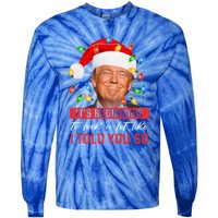 ItS Beginning To Look A Lot Like I Told You So Trump Xmas Gift Tie-Dye Long Sleeve Shirt