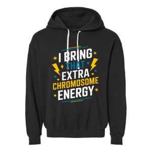 I Bring That Extra Chromosome Down Syndrome Awareness Garment-Dyed Fleece Hoodie