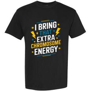 I Bring That Extra Chromosome Down Syndrome Awareness Garment-Dyed Heavyweight T-Shirt