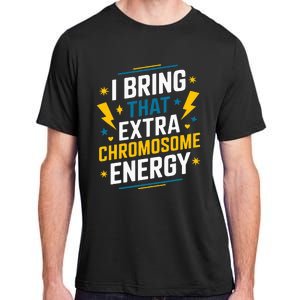 I Bring That Extra Chromosome Down Syndrome Awareness Adult ChromaSoft Performance T-Shirt