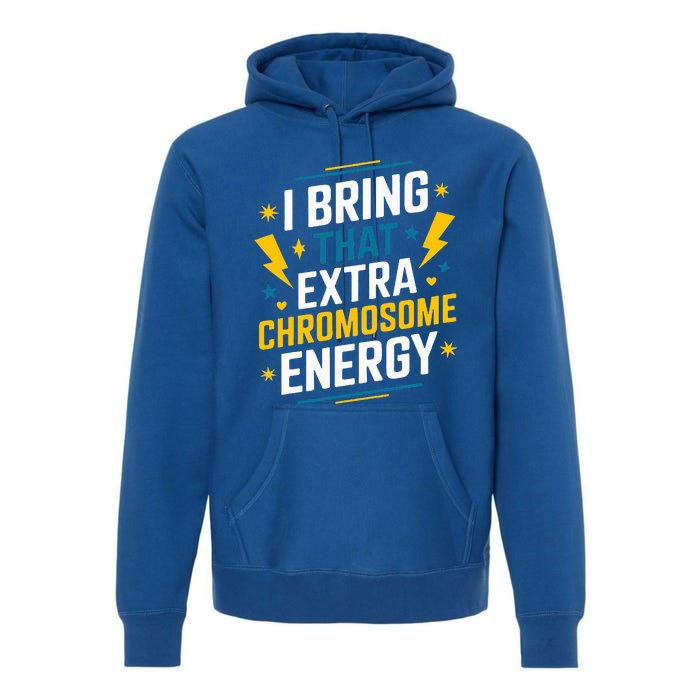 I Bring That Extra Chromosome Down Syndrome Awareness Premium Hoodie