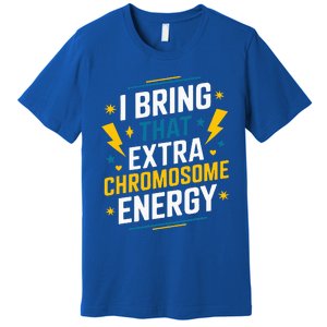 I Bring That Extra Chromosome Down Syndrome Awareness Premium T-Shirt