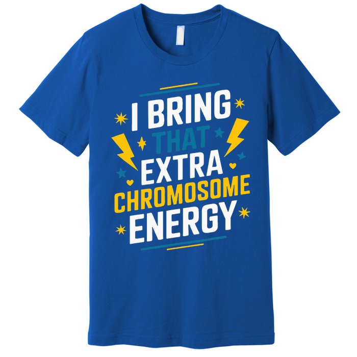 I Bring That Extra Chromosome Down Syndrome Awareness Premium T-Shirt