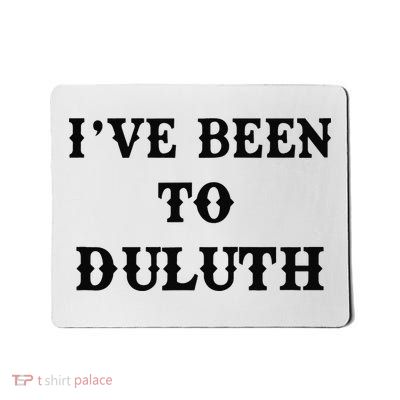 Ive Been To Duluth Mousepad