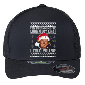 Its Beginning To Look A Like I Told You So Ugly Christmas Flexfit Unipanel Trucker Cap