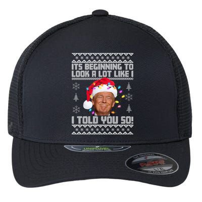 Its Beginning To Look A Like I Told You So Ugly Christmas Flexfit Unipanel Trucker Cap