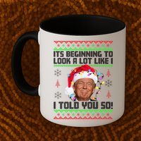 Its Beginning To Look A Like I Told You So Ugly Christmas Mug
