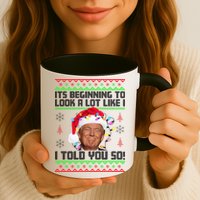 Its Beginning To Look A Like I Told You So Ugly Christmas Mug