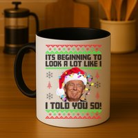 Its Beginning To Look A Like I Told You So Ugly Christmas Mug