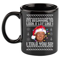 Its Beginning To Look A Like I Told You So Ugly Christmas 11oz C Handle Ceramic Mug
