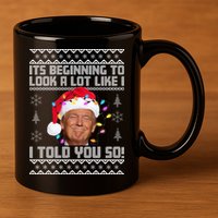 Its Beginning To Look A Like I Told You So Ugly Christmas 11oz C Handle Ceramic Mug