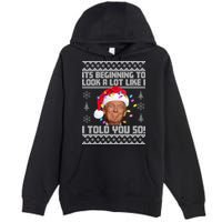 Its Beginning To Look A Like I Told You So Ugly Christmas Premium Pullover Hoodie