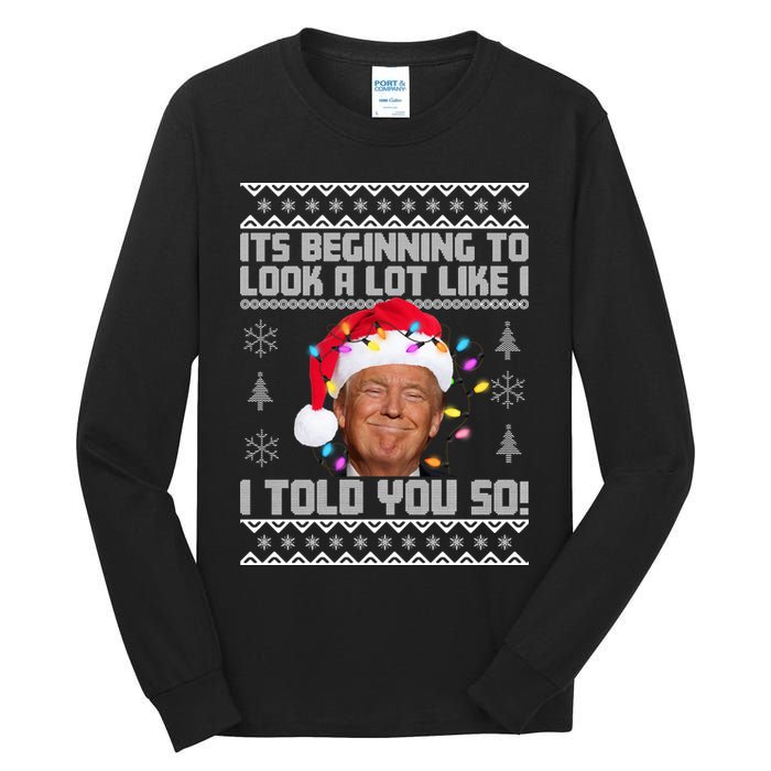 Its Beginning To Look A Like I Told You So Ugly Christmas Tall Long Sleeve T-Shirt