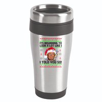 Its Beginning To Look A Like I Told You So Ugly Christmas 16oz Travel Tumbler