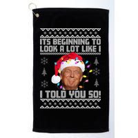 Its Beginning To Look A Like I Told You So Ugly Christmas Golf Towel