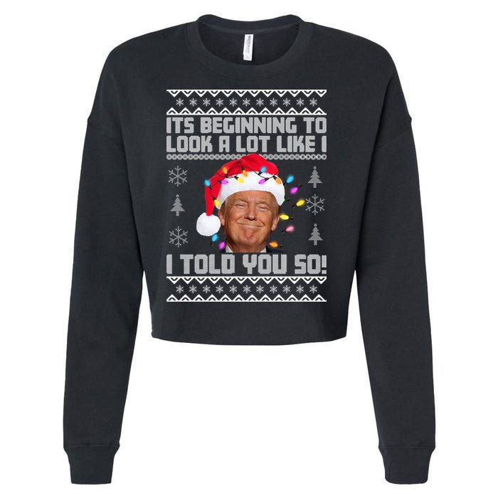 Its Beginning To Look A Like I Told You So Ugly Christmas Cropped Pullover Crew