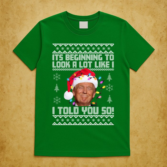 Its Beginning To Look A Like I Told You So Ugly Christmas T-Shirt