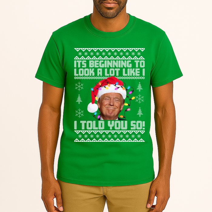Its Beginning To Look A Like I Told You So Ugly Christmas Tall T-Shirt