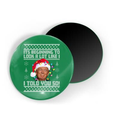 Its Beginning To Look A Like I Told You So Ugly Christmas Magnet