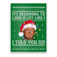 Its Beginning To Look A Like I Told You So Ugly Christmas Poster