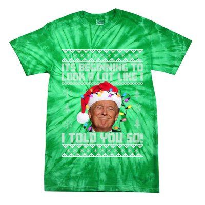 Its Beginning To Look A Like I Told You So Ugly Christmas Tie-Dye T-Shirt