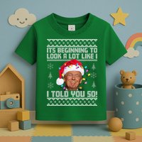 Its Beginning To Look A Like I Told You So Ugly Christmas Toddler T-Shirt