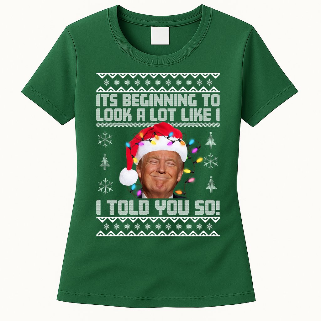 Its Beginning To Look A Like I Told You So Ugly Christmas Womens T-Shirt