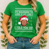 Its Beginning To Look A Like I Told You So Ugly Christmas Womens T-Shirt