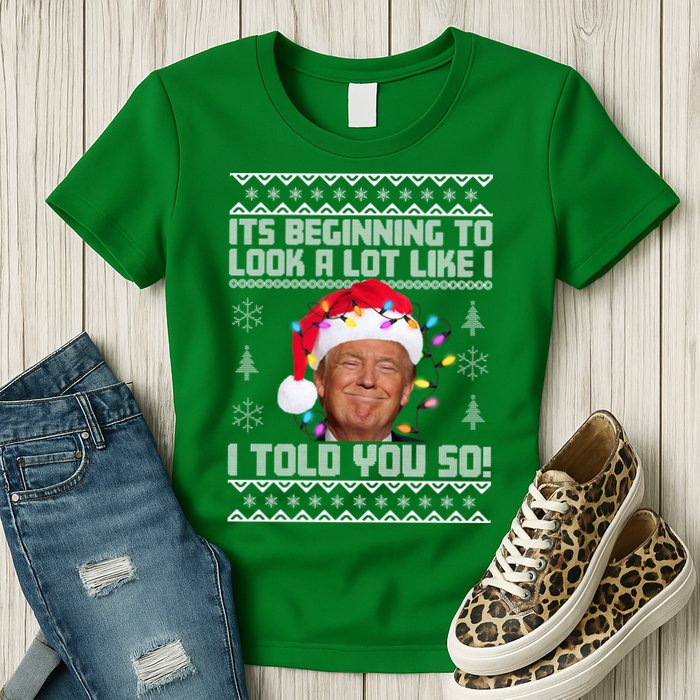 Its Beginning To Look A Like I Told You So Ugly Christmas Womens T-Shirt