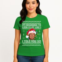 Its Beginning To Look A Like I Told You So Ugly Christmas Womens T-Shirt