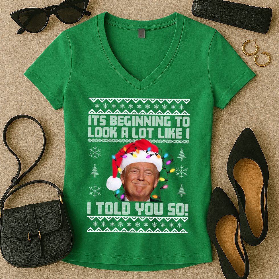 Its Beginning To Look A Like I Told You So Ugly Christmas Women's V-Neck T-Shirt
