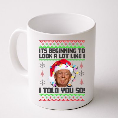 Its Beginning To Look A Like I Told You So Ugly Christmas Coffee Mug