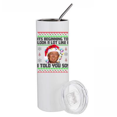 Its Beginning To Look A Like I Told You So Ugly Christmas Stainless Steel Tumbler